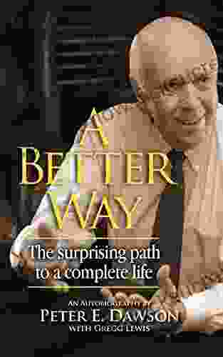A Better Way: The Surprising Path To A Complete Life