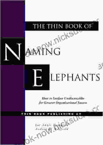 The Thin Of Naming Elephants How To Surface Undiscussables For Greater Organizational Success