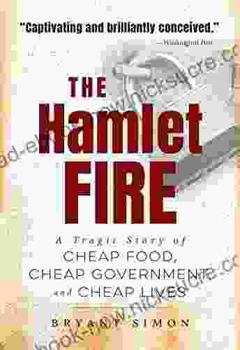 The Hamlet Fire: A Tragic Story Of Cheap Food Cheap Government And Cheap Lives