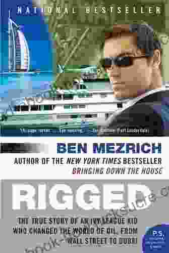 Rigged: The True Story Of An Ivy League Kid Who Changed The World Of Oil From Wall Street To Dubai (P S )