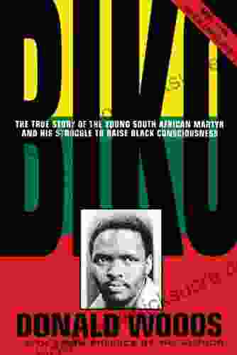 Biko Cry Freedom: The True Story Of The Young South African Martyr And His Struggle To Raise Black Consciousness