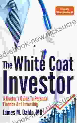 The White Coat Investor: A Doctor S Guide To Personal Finance And Investing (The White Coat Investor Series)