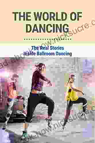 The World Of Dancing: The Real Stories Inside Ballroom Dancing