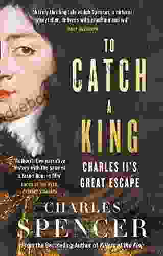 To Catch A King: Charles II S Great Escape