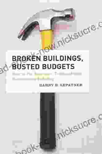 Broken Buildings Busted Budgets: How To Fix America S Trillion Dollar Construction Industry