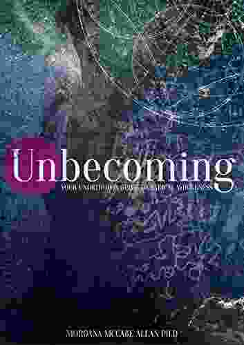 Unbecoming: Your Unorthodox Guide To Radical Wholeness