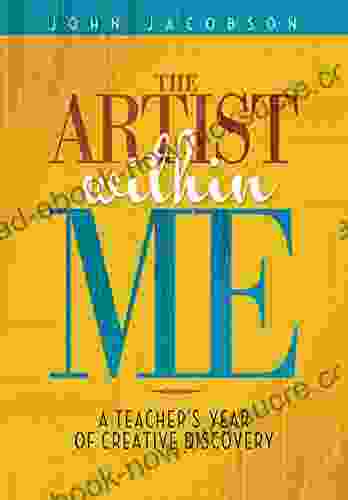 The Artist Within Me: A Teacher S Year Of Creative Rediscovery