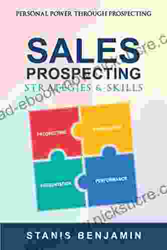 SALES PROSPECTING STRATEGIES AND SKILLS: Personal Power Through Prospecting (The Insurance Professionals Knowledge And Insight 1)