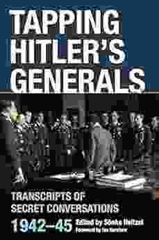 Tapping Hitler S Generals: Transcripts Of Secret Conversations 1942 45