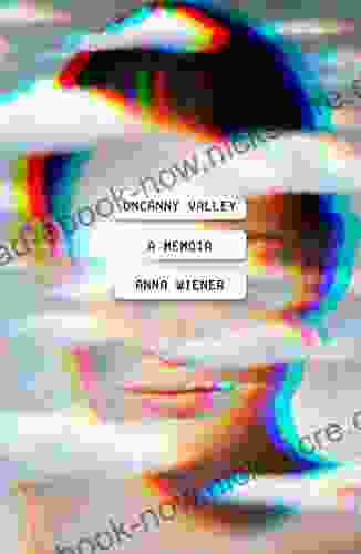Uncanny Valley: A Memoir Anna Wiener