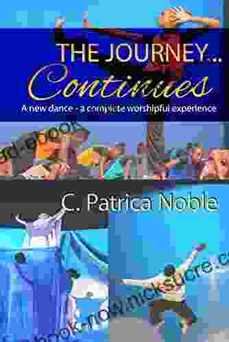 The Journey Continues: A New Dance A Complete Worshipful Experience