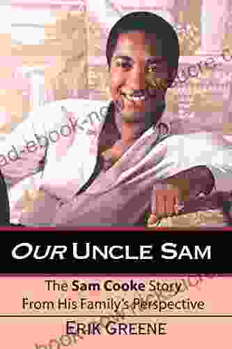 Our Uncle Sam: The Sam Cooke Story From His Family S Perspective