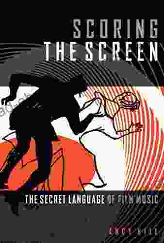 Scoring The Screen: The Secret Language Of Film Music (Music Pro Guides)