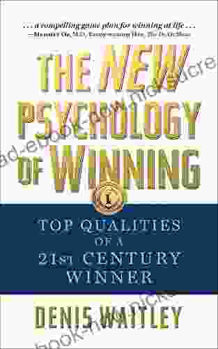 The New Psychology Of Winning: Top Qualities Of A 21st Century Winner