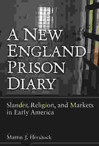 A New England Prison Diary: Slander Religion And Markets In Early America