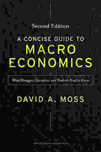 A Concise Guide To Macroeconomics Second Edition: What Managers Executives And Students Need To Know