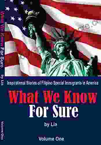 What We Know For Sure: Inspirational Stories Of Filipino Special Immigrants In America