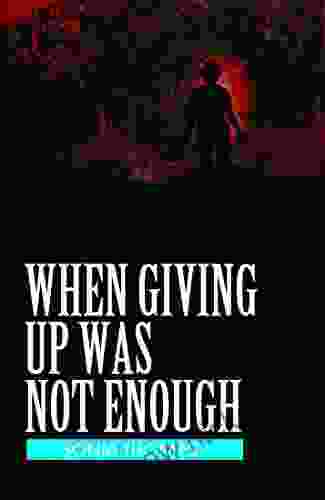 When Giving Up Was Not Enough