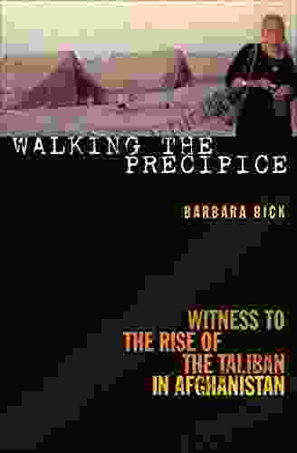 Walking The Precipice: Witness To The Rise Of The Taliban In Afghanistan
