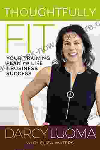 Thoughtfully Fit: Your Training Plan For Life And Business Success