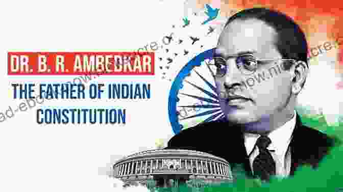 B.R. Ambedkar, The Father Of The Indian Constitution And Advocate For The Rights Of Dalits Charles C Painter: The Life Of An Indian Reform Advocate