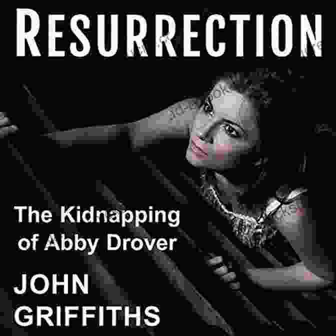 Book Cover Of Resurrection: The Kidnapping Of Abby Drover RESURRECTION: The Kidnapping Of Abby Drover