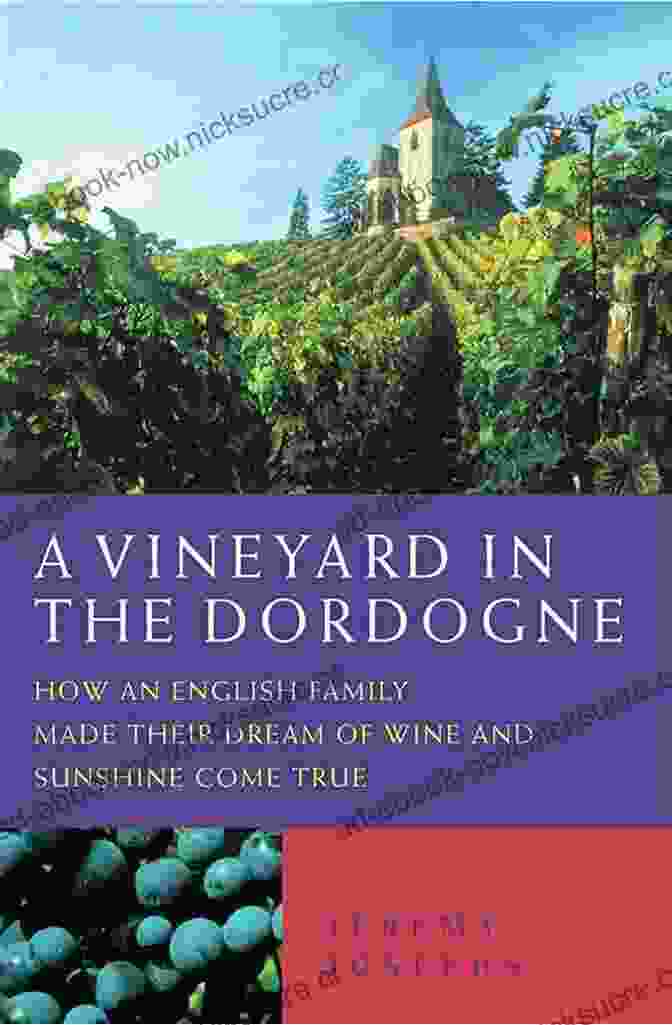 Bottles Of Wine A Vineyard In The Dordogne How An English Family Made Their Dream Of Wine Good Food And Sunshine Come True