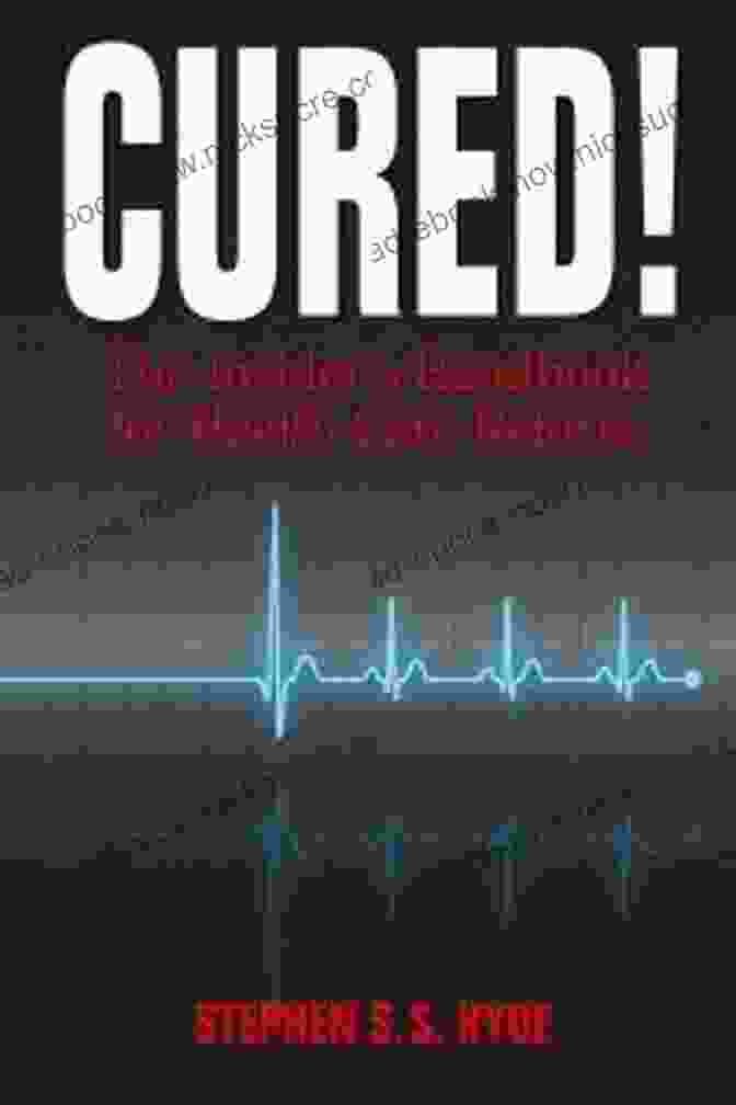 Cured: The Insider Handbook For Health Care Reform Cured The Insider S Handbook For Health Care Reform