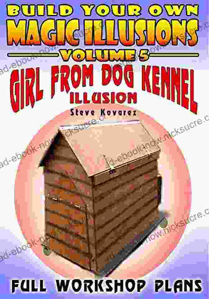 Diagram 1: Setting Up The Girl From Dog Kennel Illusion Build Your Own Magic Illusions Girl From Dog Kennel Illusion: Full Workshop Plans