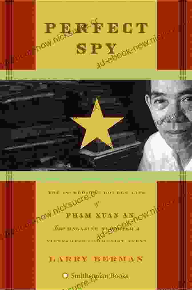 Pham Xuan An, A Vietnamese Spy Who Worked As A Reporter For Time Magazine For 30 Years. Perfect Spy: The Incredible Double Life Of Pham Xuan An Time Magazine Reporter And Vietnamese Communist Agent