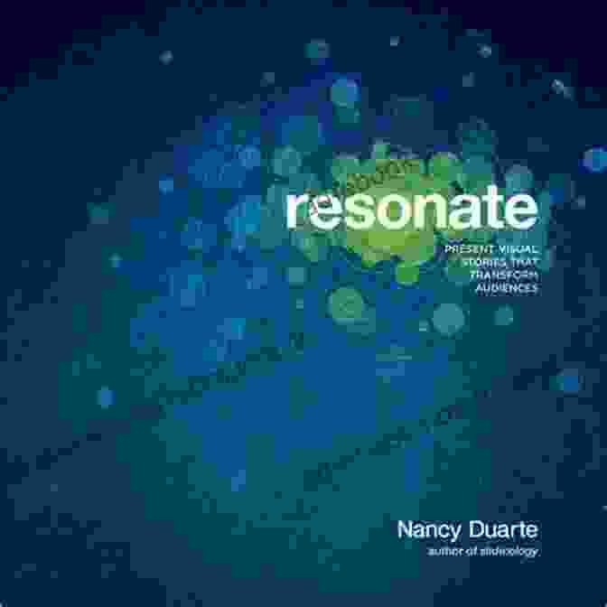 Resonate Visual Stories Resonate: Present Visual Stories That Transform Audiences