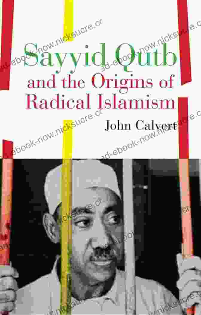 Sayyid Qutb, A Prominent Figure In The Development Of Radical Islamism Sayyid Qutb And The Origins Of Radical Islamism
