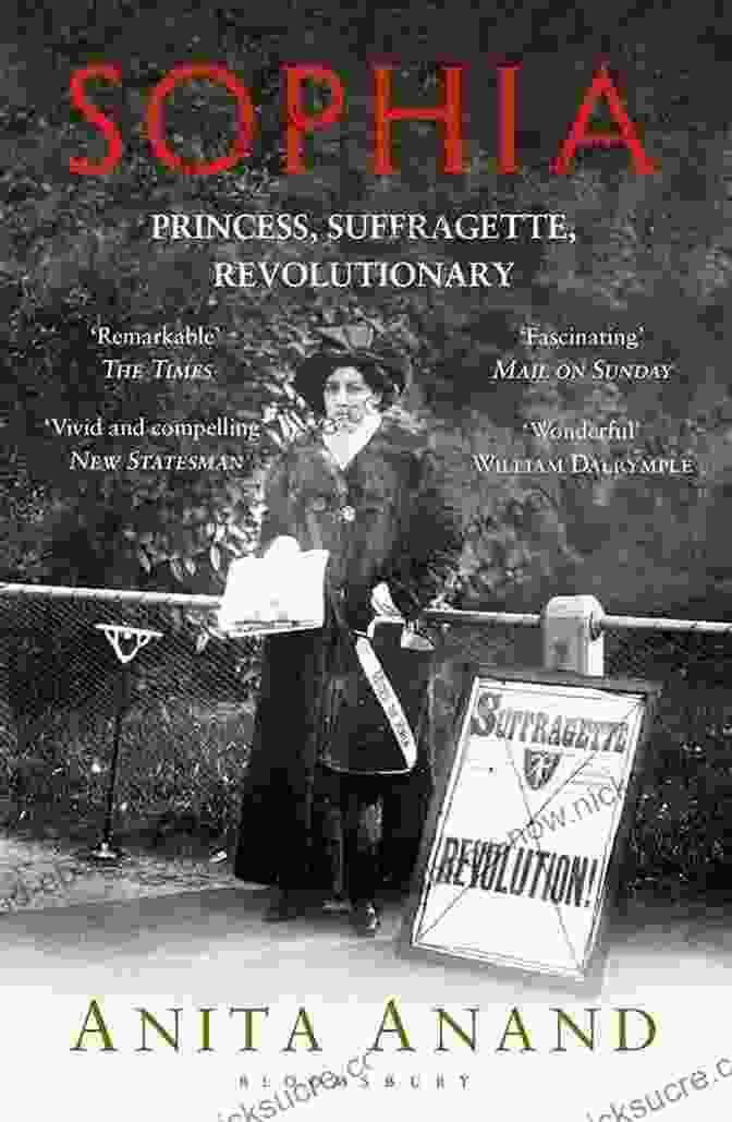 Sophia Duleep Singh Sophia: Princess Suffragette Revolutionary Anita Anand