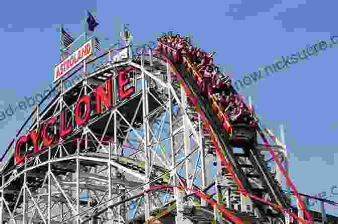 The Cyclone Roller Coaster At Coney Island Action Park: Fast Times Wild Rides And The Untold Story Of America S Most Dangerous Amusement Park