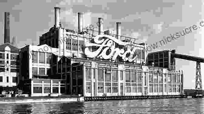 The Iconic Ford Motor Company Factory, A Symbol Of Industrial Innovation My Life And Work (The Autobiography Of Henry Ford)