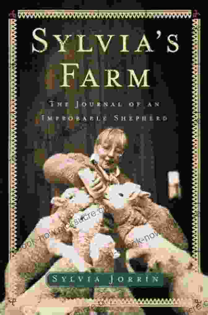 The Journal Of An Improbable Shepherd By Richard Holloway Sylvia S Farm: The Journal Of An Improbable Shepherd