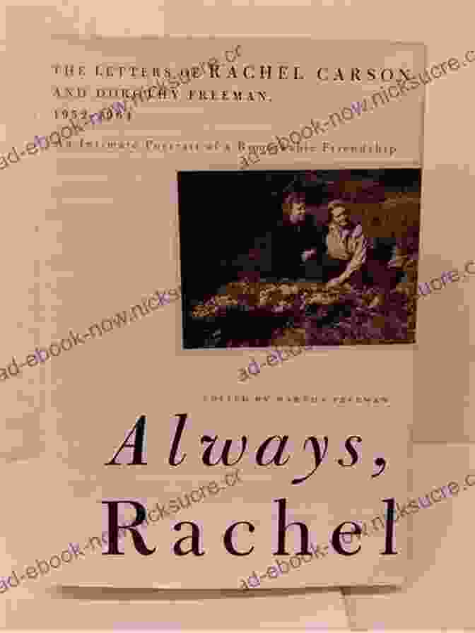 The Letters Of Rachel Carson And Dorothy Freeman Always Rachel: The Letters Of Rachel Carson And Dorothy Freeman 1952 1964