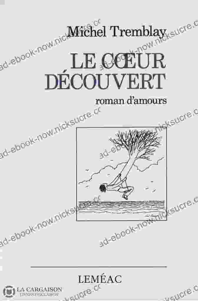 The Striking Cover Of Michel Tremblay's Novel, Le Coeur Découvert, Featuring A Heart Shaped Cut Out Revealing An Image Of A City. Birth Of A Bookworm Michel Tremblay
