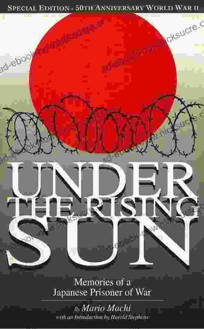 Under The Rising Sun: A Journey Through The Empires Of East Asia 1570 1640 By Tonio Andrade Under The Rising Sun: Memories Of A Japanese Prisoner Of War